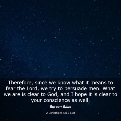 Picture 03 - 2 Corinthians 5:11 BSB - Therefore, since we know what it means to fear - Bible Verse Picture
