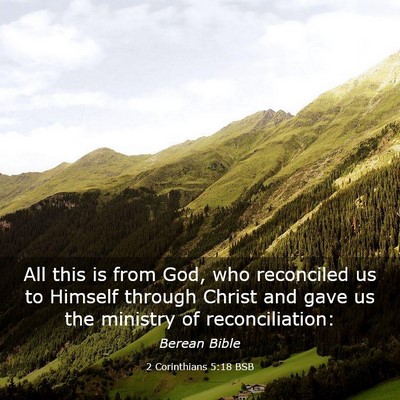 Picture 03 - 2 Corinthians 5:18 BSB - All this is from God, who reconciled us to - Bible Verse Picture