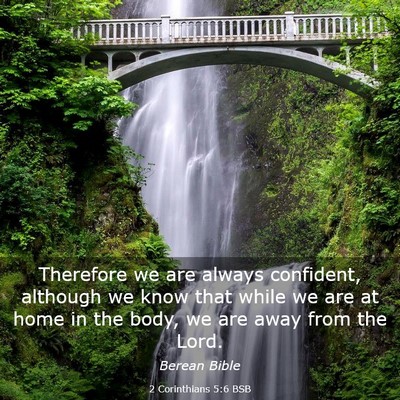 Picture 03 - 2 Corinthians 5:6 BSB - Therefore we are always confident, although we - Bible Verse Picture