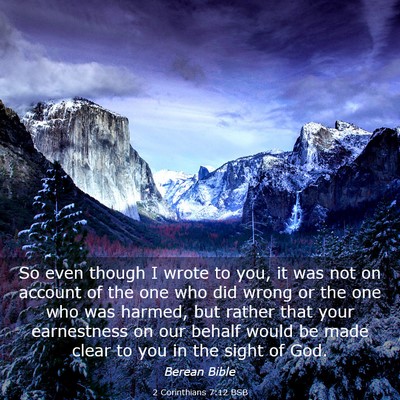 Picture 03 - 2 Corinthians 7:12 BSB - So even though I wrote to you, it was not on - Bible Verse Picture