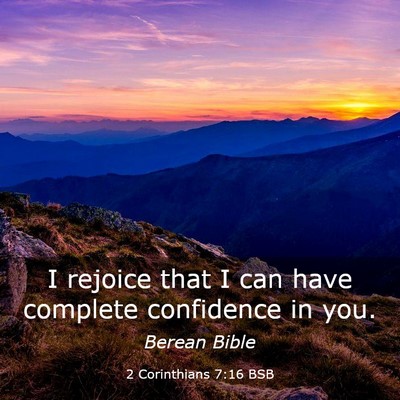 Picture 03 - 2 Corinthians 7:16 BSB - I rejoice that I can have complete confidence in - Bible Verse Picture