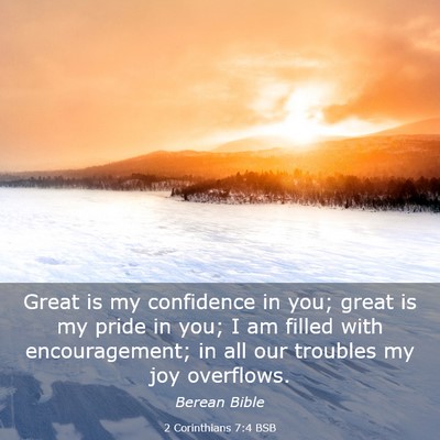 Picture 03 - 2 Corinthians 7:4 BSB - Great is my confidence in you; great is my pride - Bible Verse Picture