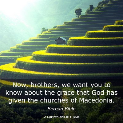 Picture 03 - 2 Corinthians 8:1 BSB - Now, brothers, we want you to know about the - Bible Verse Picture