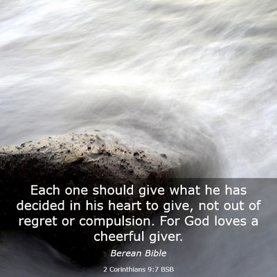Picture 03 - 2 Corinthians 9:7 BSB - Each one should give what he has decided in his - Bible Verse Picture