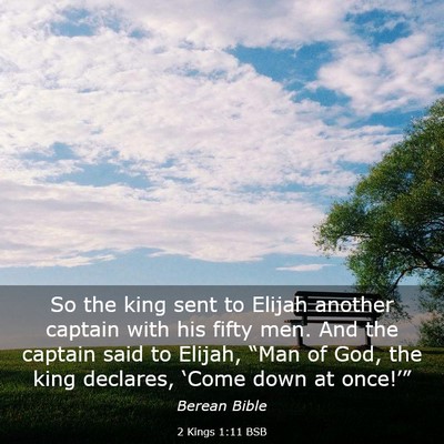 Picture 03 - 2 Kings 1:11 BSB - So the king sent to Elijah another captain with - Bible Verse Picture