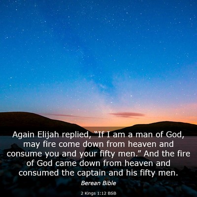 Picture 03 - 2 Kings 1:12 BSB - Again Elijah replied, “If I am a man of God, - Bible Verse Picture