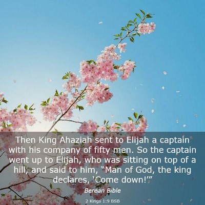 Picture 03 - 2 Kings 1:9 BSB - Then King Ahaziah sent to Elijah a captain with - Bible Verse Picture