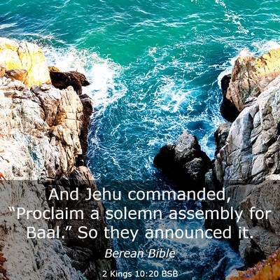 Picture 03 - 2 Kings 10:20 BSB - And Jehu commanded, “Proclaim a solemn assembly - Bible Verse Picture