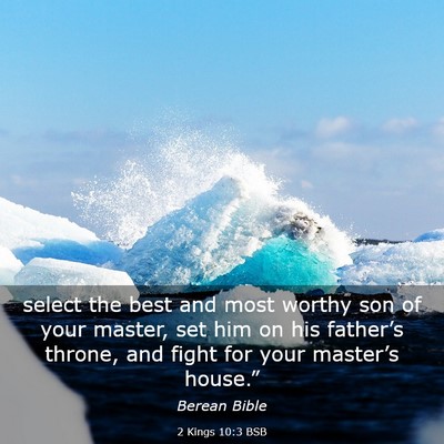 Picture 03 - 2 Kings 10:3 BSB - select the best and most worthy son of your - Bible Verse Picture