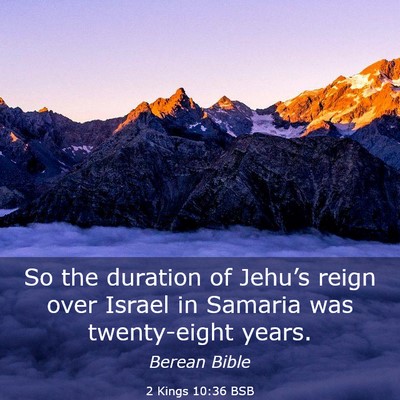 Picture 03 - 2 Kings 10:36 BSB - So the duration of Jehu’s reign over Israel in - Bible Verse Picture