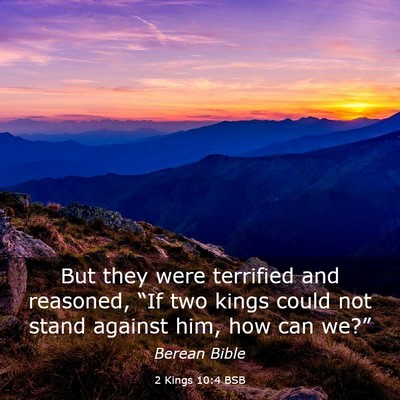 Picture 03 - 2 Kings 10:4 BSB - But they were terrified and reasoned, “If two - Bible Verse Picture