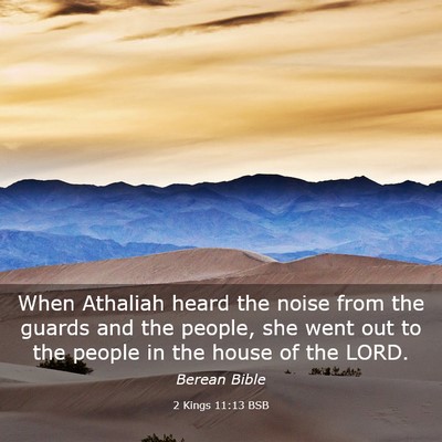 Picture 03 - 2 Kings 11:13 BSB - When Athaliah heard the noise from the guards and - Bible Verse Picture