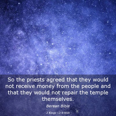 Picture 03 - 2 Kings 12:8 BSB - So the priests agreed that they would not receive - Bible Verse Picture
