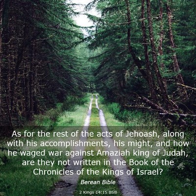 Picture 03 - 2 Kings 14:15 BSB - As for the rest of the acts of Jehoash, along - Bible Verse Picture