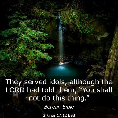Picture 03 - 2 Kings 17:12 BSB - They served idols, although the LORD had told - Bible Verse Picture