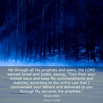 Picture 03 - 2 Kings 17:13 BSB - Yet through all His prophets and seers, the LORD - Bible Verse Picture