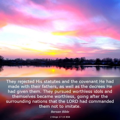 Picture 03 - 2 Kings 17:15 BSB - They rejected His statutes and the covenant He - Bible Verse Picture