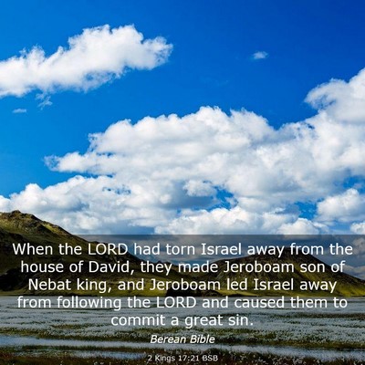 Picture 03 - 2 Kings 17:21 BSB - When the LORD had torn Israel away from the house - Bible Verse Picture