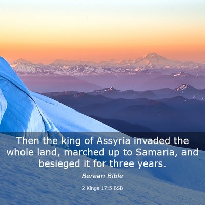 Picture 03 - 2 Kings 17:5 BSB - Then the king of Assyria invaded the whole land, - Bible Verse Picture