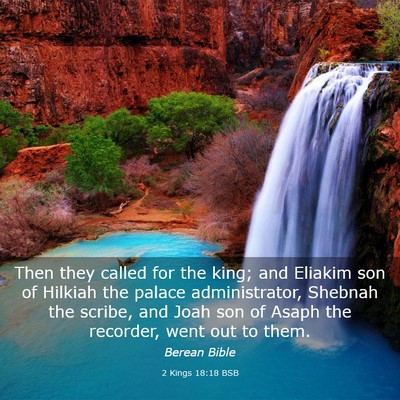 Picture 03 - 2 Kings 18:18 BSB - Then they called for the king; and Eliakim son of - Bible Verse Picture