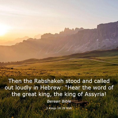 Picture 03 - 2 Kings 18:28 BSB - Then the Rabshakeh stood and called out loudly in - Bible Verse Picture