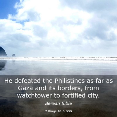 Picture 03 - 2 Kings 18:8 BSB - He defeated the Philistines as far as Gaza and - Bible Verse Picture
