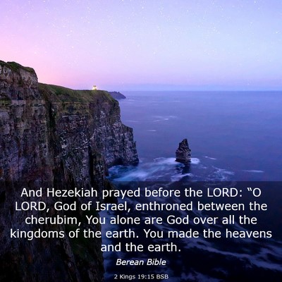 Picture 03 - 2 Kings 19:15 BSB - And Hezekiah prayed before the LORD: “O LORD, - Bible Verse Picture