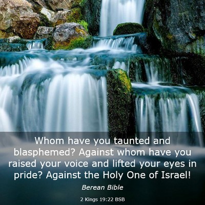Picture 03 - 2 Kings 19:22 BSB - Whom have you taunted and blasphemed? Against - Bible Verse Picture