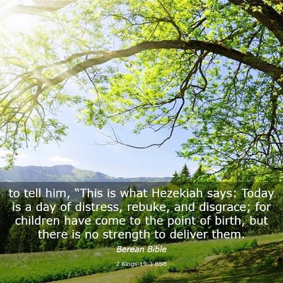 Picture 03 - 2 Kings 19:3 BSB - to tell him, “This is what Hezekiah says: Today - Bible Verse Picture