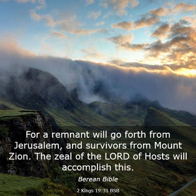 Picture 03 - 2 Kings 19:31 BSB - For a remnant will go forth from Jerusalem, and - Bible Verse Picture