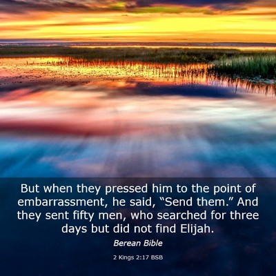 Picture 03 - 2 Kings 2:17 BSB - But when they pressed him to the point of - Bible Verse Picture