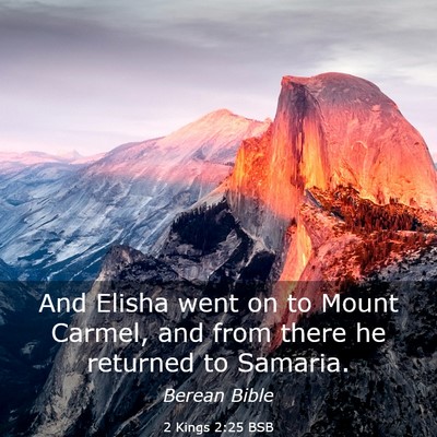 Picture 03 - 2 Kings 2:25 BSB - And Elisha went on to Mount Carmel, and from - Bible Verse Picture