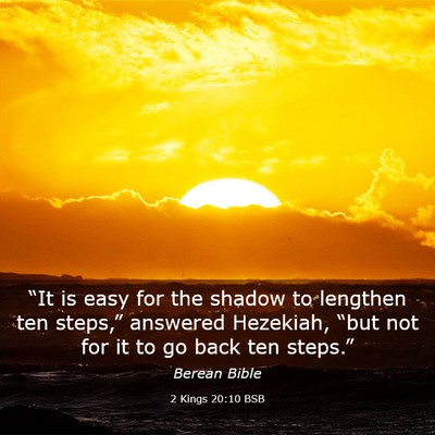 Picture 03 - 2 Kings 20:10 BSB - “It is easy for the shadow to lengthen ten - Bible Verse Picture