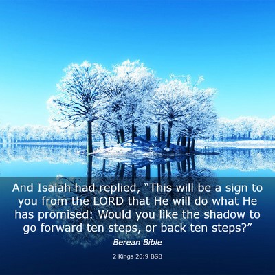 Picture 03 - 2 Kings 20:9 BSB - And Isaiah had replied, “This will be a sign to - Bible Verse Picture