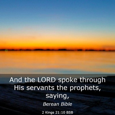 Picture 03 - 2 Kings 21:10 BSB - And the LORD spoke through His servants the - Bible Verse Picture