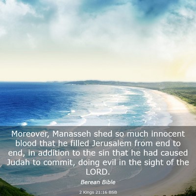 Picture 03 - 2 Kings 21:16 BSB - Moreover, Manasseh shed so much innocent blood - Bible Verse Picture