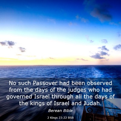 Picture 03 - 2 Kings 23:22 BSB - No such Passover had been observed from the days - Bible Verse Picture
