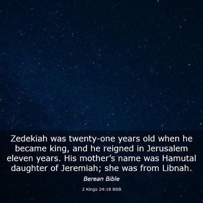 Picture 03 - 2 Kings 24:18 BSB - Zedekiah was twenty-one years old when he became - Bible Verse Picture