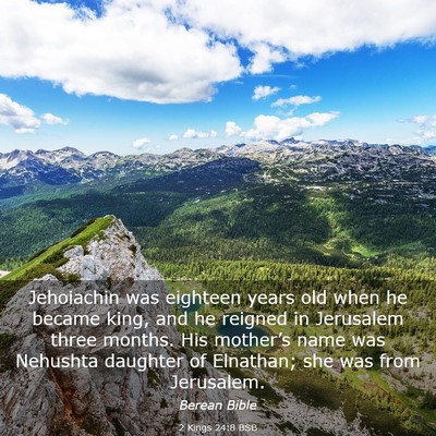 Picture 03 - 2 Kings 24:8 BSB - Jehoiachin was eighteen years old when he became - Bible Verse Picture