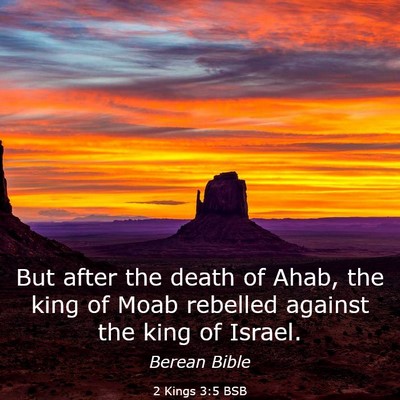 Picture 03 - 2 Kings 3:5 BSB - But after the death of Ahab, the king of Moab - Bible Verse Picture
