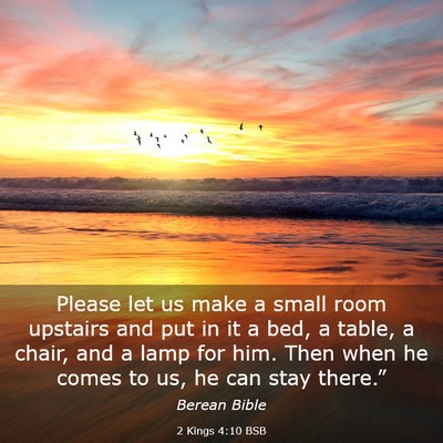 Picture 03 - 2 Kings 4:10 BSB - Please let us make a small room upstairs and put - Bible Verse Picture