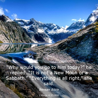 Picture 03 - 2 Kings 4:23 BSB - “Why would you go to him today?” he replied. - Bible Verse Picture