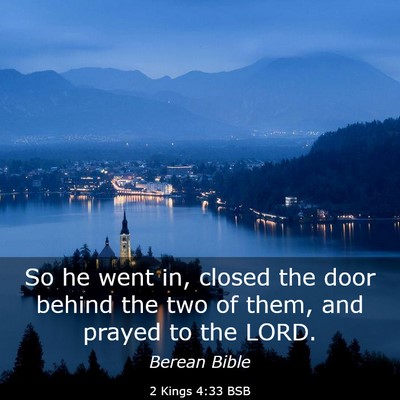Picture 03 - 2 Kings 4:33 BSB - So he went in, closed the door behind the two of - Bible Verse Picture