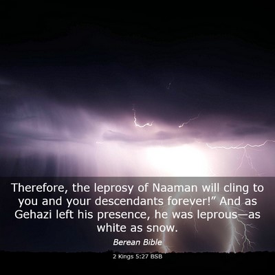 Picture 03 - 2 Kings 5:27 BSB - Therefore, the leprosy of Naaman will cling to - Bible Verse Picture