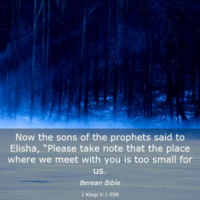 Picture 03 - 2 Kings 6:1 BSB - Now the sons of the prophets said to Elisha, - Bible Verse Picture