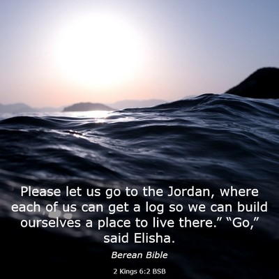 Picture 03 - 2 Kings 6:2 BSB - Please let us go to the Jordan, where each of us - Bible Verse Picture