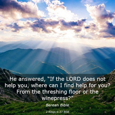 Picture 03 - 2 Kings 6:27 BSB - He answered, “If the LORD does not help you, - Bible Verse Picture