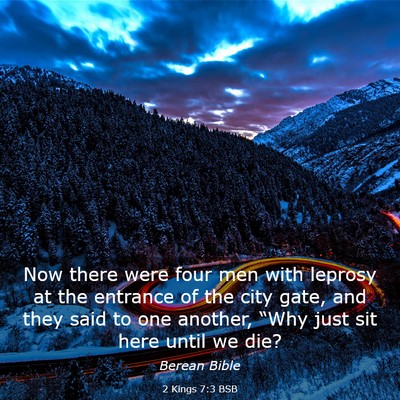 Picture 03 - 2 Kings 7:3 BSB - Now there were four men with leprosy at the - Bible Verse Picture