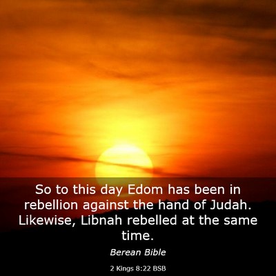 Picture 03 - 2 Kings 8:22 BSB - So to this day Edom has been in rebellion against - Bible Verse Picture