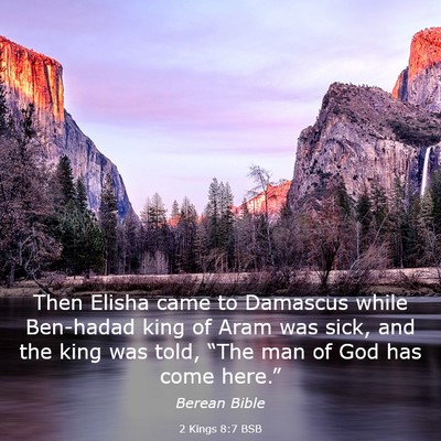 Picture 03 - 2 Kings 8:7 BSB - Then Elisha came to Damascus while Ben-hadad king - Bible Verse Picture